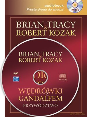 Wędrówki Z Gandalfem Przywództwo Tw - Brian Tracy, Robert Kozak [AUDIOBOOK] [CD-MP3]