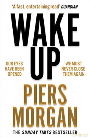 Wake Up Why The World Has Gone Nuts - Piers Morgan [KSIĄŻKA]