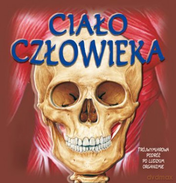 Ciało Człowieka Trójwymiarowa Podróż Po Ludzkim Organizmie Tw - Emily Hawkins [KSIĄŻKA]