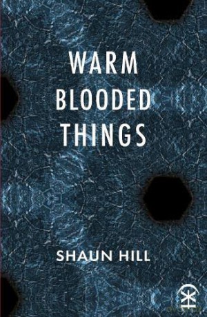 Warm Blooded Things - Shaun Hill [KSIĄŻKA]