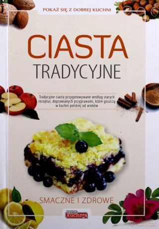 Ciasta Tradycyjne Smaczne I Zdrowe Tw [KSIĄŻKA]