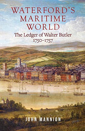 Waterfords Maritime World The Ledger Of - John Mannion PhD [KSIĄŻKA]