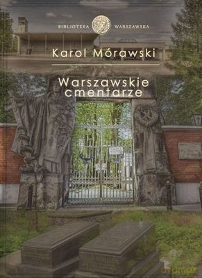 Cmentarze Warszawskie - Karol Mórawski [KSIĄŻKA]