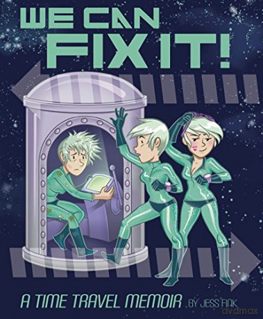 We Can Fix It A Time Travel Memoir - Jess Fink [KSIĄŻKA]