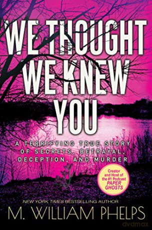 We Thought We Knew You - M. William Phelps [KSIĄŻKA]