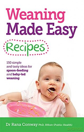 Weaning Made Easy Recipes - Dr. Rana Conway [KSIĄŻKA]