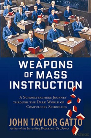 Weapons Of Mass Instruction - John Taylor Gatto [KSIĄŻKA]
