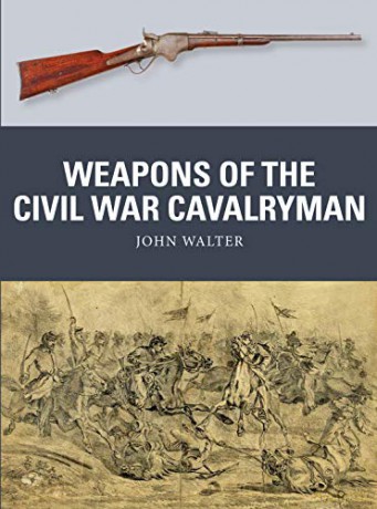 Weapons Of The Civil War Cavalryman - John Walter [KSIĄŻKA]