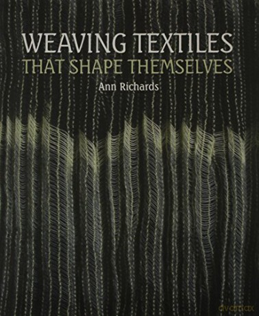 Weaving Textiles That Shape Them - Ann Richards [KSIĄŻKA]