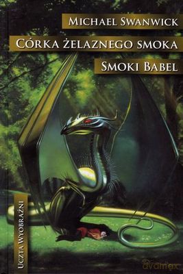 Córka Żelaznego Smoka Smoki Babel Tw - Michael Swanwick [KSIĄŻKA]