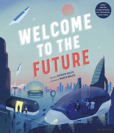 Welcome To The Future - Kathryn Hulick [KSIĄŻKA]