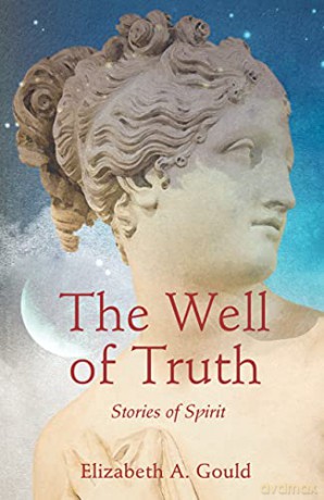 Well Of Truth Stories Of Spirit - Elizabeth A. Gould [KSIĄŻKA]