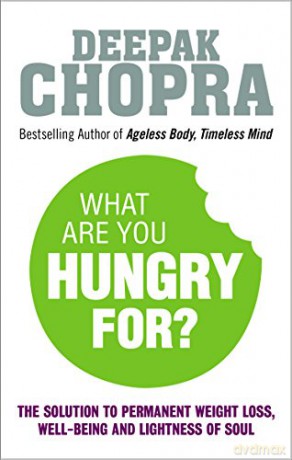 What Are You Hungry For - Dr Deepak Chopra [KSIĄŻKA]