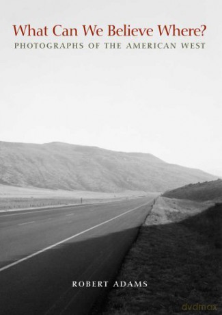 What Can We Believe Where Phot - Robert Adams [KSIĄŻKA]