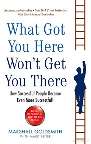 What Got You Here Wont Get You There - Marshall Goldsmith [KSIĄŻKA]