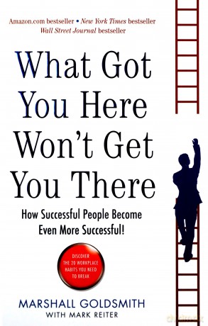 What Got You Here Wont Get You There - Marshall Goldsmith [KSIĄŻKA]