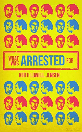 What I Was Arrested For - Keith Lowell Jensen [KSIĄŻKA]