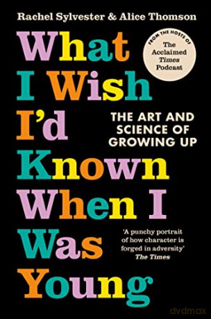 What I Wish Id Known When I Was Young - Rachel Sylvester [KSIĄŻKA]