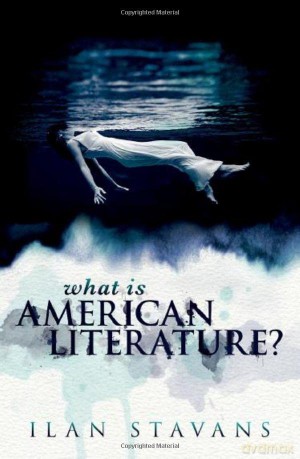 What Is American Literature - Ilan Stavans [KSIĄŻKA]