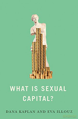 What Is Sexual Capital - Dana Kaplan [KSIĄŻKA]