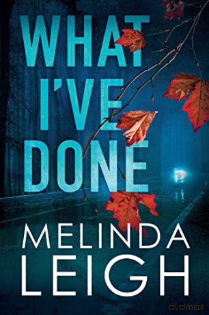 What Ive Done - Melinda Leigh [KSIĄŻKA]