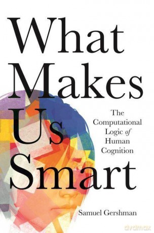 What Makes Us Smart - Samuel Gershman [KSIĄŻKA]