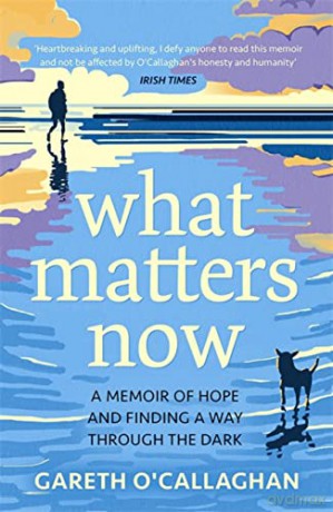 What Matters Now - Gareth O'Callaghan [KSIĄŻKA]