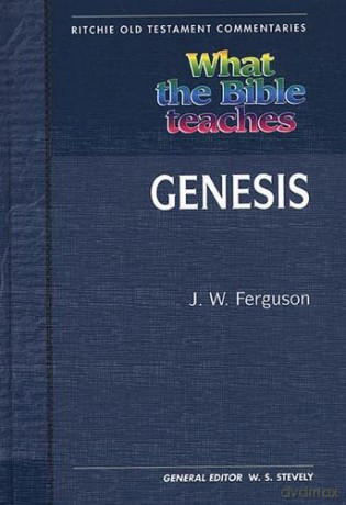 What The Bible Teaches - Genesis - J W Ferguson [KSIĄŻKA]
