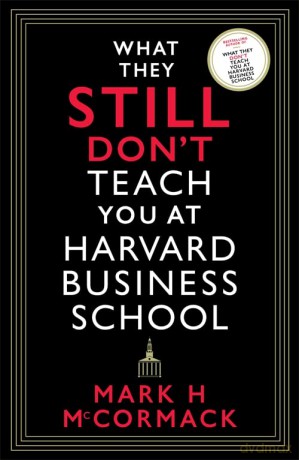 What They Still Dont Teach You/Harvard - Mark H. McCormack [KSIĄŻKA]