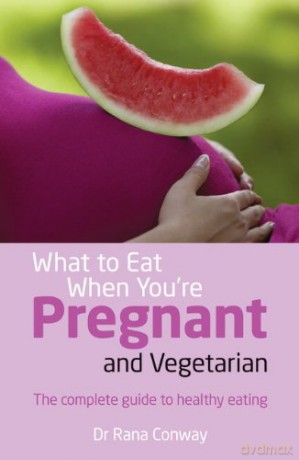 What To Eat When Youre Pregnant/Vegetari - Rana Conway [KSIĄŻKA]