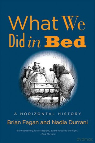 What We Did In Bed A Horizontal History - Brian Fagan [KSIĄŻKA]