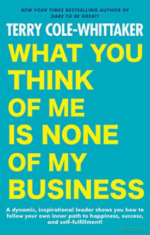 What You Think Of Me Is None Of My Busin - Terry Cole-Whittaker [KSIĄŻKA]