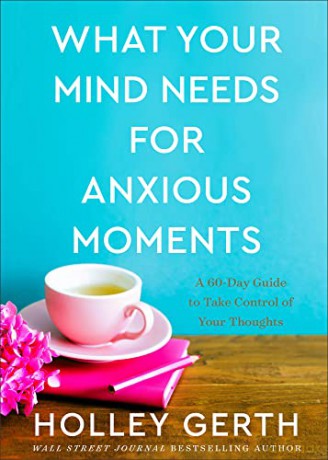 What Your Mind Needs For Anxious Mo - Holley Gerth [KSIĄŻKA]