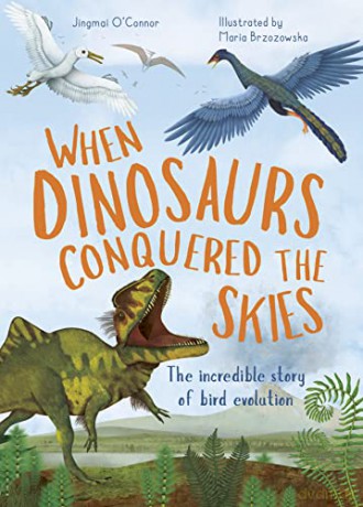 When Dinosaurs Conquered The Skies - Jingmai O'Connor [KSIĄŻKA]