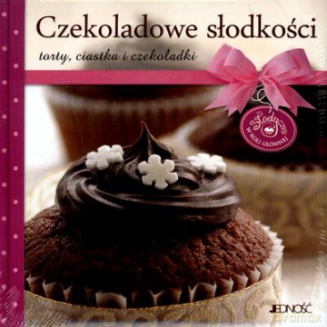 Czekoladowe Słodkości Torty Ciastka I Czekoladki Tw [KSIĄŻKA]