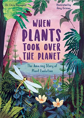 When Plants Took Over The Planet - Chris Thorogood [KSIĄŻKA]