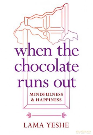 When The Chocolate Runs Out - Lama Thubten Yeshe [KSIĄŻKA]