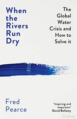 When The Rivers Run Dry - Fred Pearce [KSIĄŻKA]