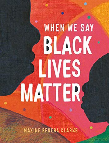 When We Say Black Lives Matter - Maxine Beneba Clarke [KSIĄŻKA]