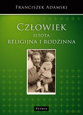 Człowiek Istota Religijna I Rodzinna - Franciszek Adamski [KSIĄŻKA]