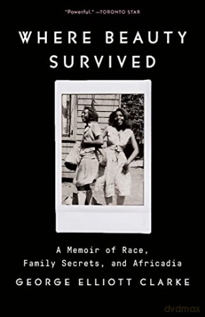 Where Beauty Survived - George Elliott Clarke [KSIĄŻKA]