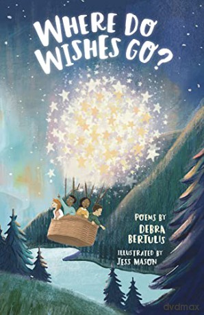Where Do Wishes Go Poems - Debra Bertulis [KSIĄŻKA]
