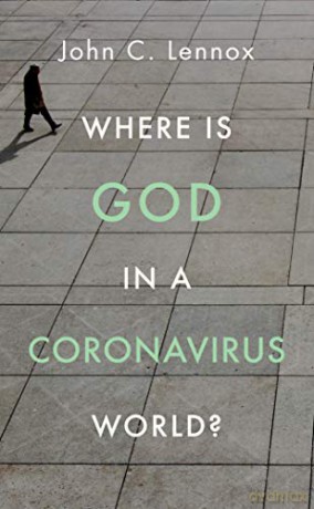 Where Is God In A Coronavirus World - John C. Lennox [KSIĄŻKA]