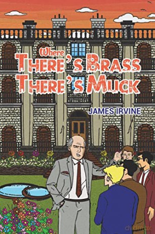 Where Theres Brass Theres Muck - James Irvine [KSIĄŻKA]