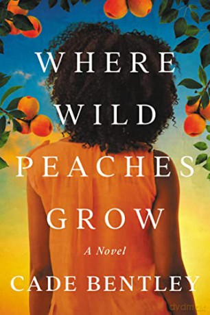 Where Wild Peaches Grow - Cade Bentley [KSIĄŻKA]