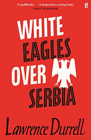 White Eagles Over Serbia - Lawrence Durrell [KSIĄŻKA]