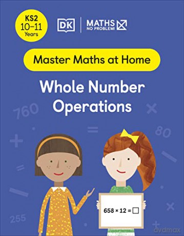 Whole Number Operations Ages 10-11 Ks2 - Maths - No Problem! [KSIĄŻKA]