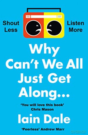 Why Cant We All Just Get Along - Iain Dale [KSIĄŻKA]