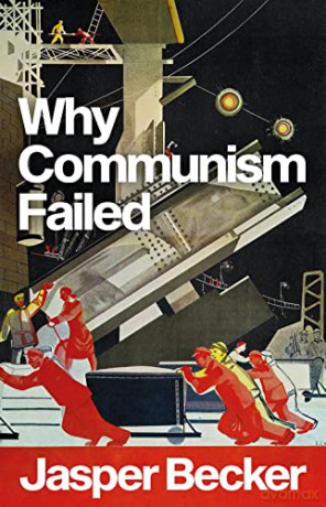 Why Communism Failed - Jasper Becker [KSIĄŻKA]