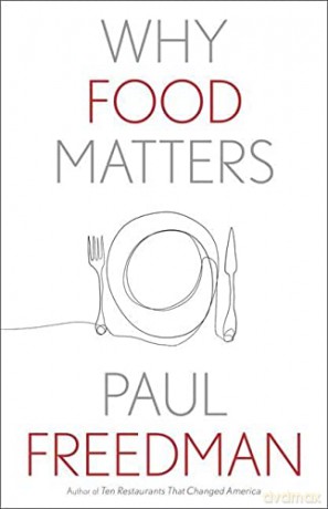 Why Food Matters - Paul Freedman [KSIĄŻKA]